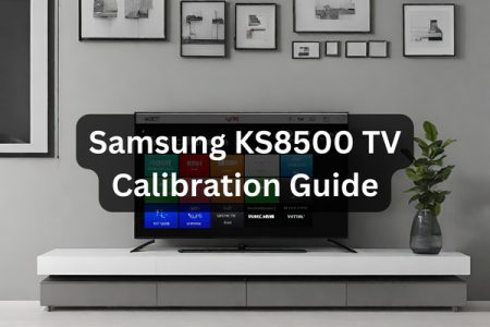 Samsung KS8500 calibration settings