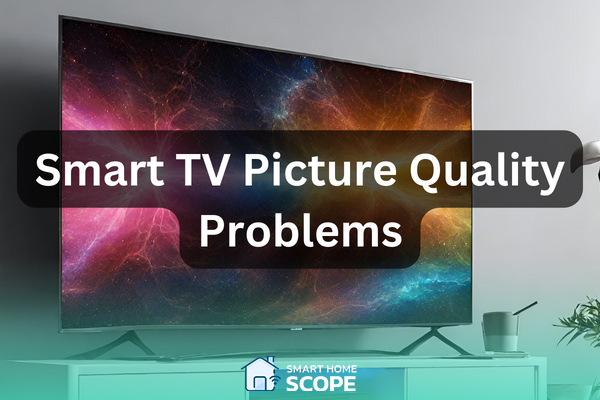 how to troubleshoot smart TV picture quality problems