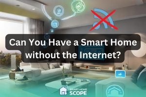 Can you have a smart home without the internet or an offline smart home?
