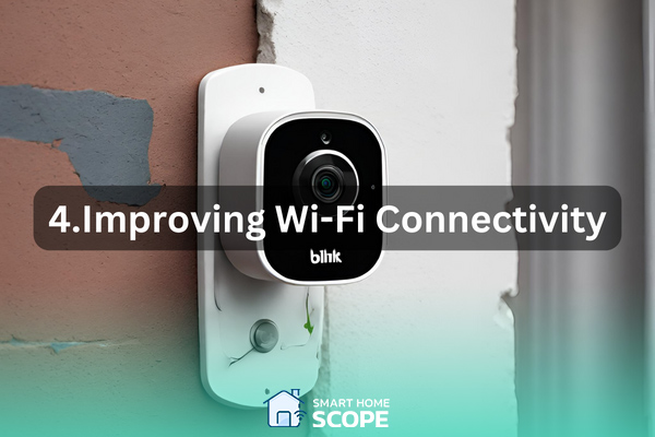 Improving Wi-Fi connectivity can be helpful for overcoming the Blink camera not working issue.