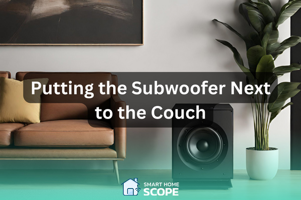 pros and cons of putting the subwoofer next to the couch