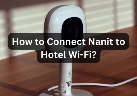 how to connect Nanit to hotel Wi-Fi