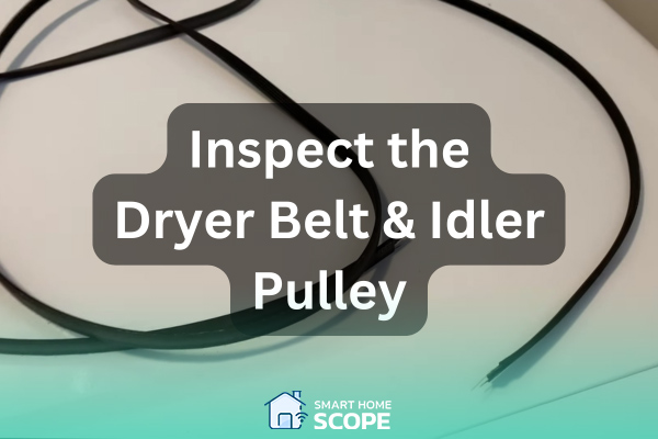 Inspect the dryer belt for damage