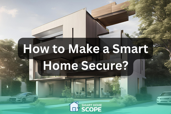 Learn how to make a smart home secure