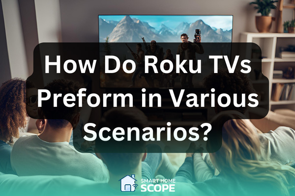 Check out Roku TVs' performance in different scenarios
