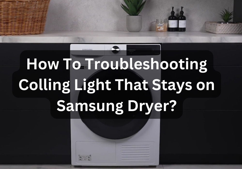 How to deal with a cooling light that stays on Samsung dryer