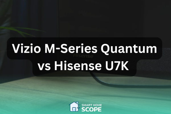 Vizio M series vs Hisense U7K picture quality