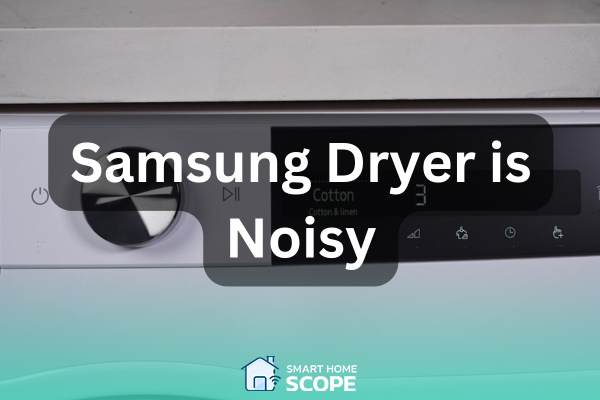 Frustrating noise production is one of the main Samsung dryer issues