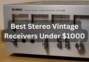 Best vintage stereo receivers under $1000