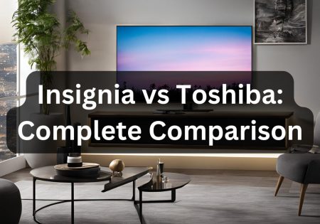 Insignia vs Toshiba