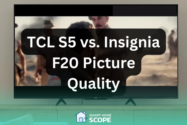 Insignia F20 vs. TCL S5 picture quality