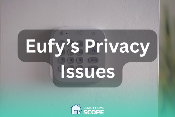 Eufy's privacy issues
