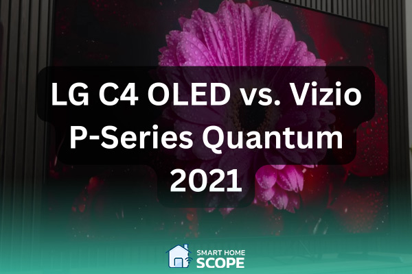LG C4 OLED vs. Vizio P-Series Quantum 2021