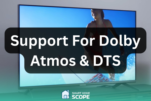 Vizio offers Dolby Atmos and DTS support a wider variety of models, but on Philips, it depends on your model and region.