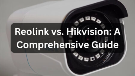 Reolink vs. Hikvision