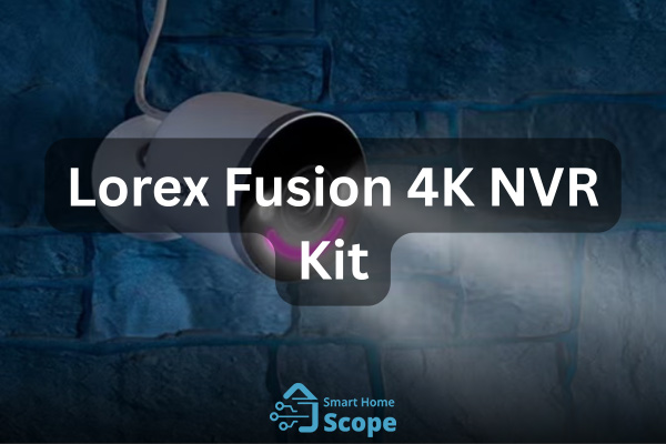 Lorex Fusion 4K NVR Kit